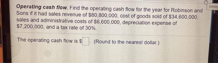  Setting Operating cash flow. Find the operating cash flow for the