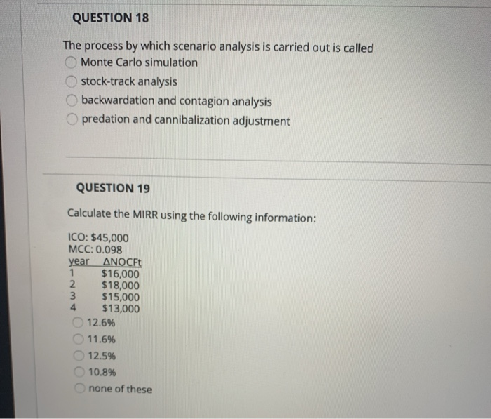  QUESTION 18 The process by which scenario analysis is carried out