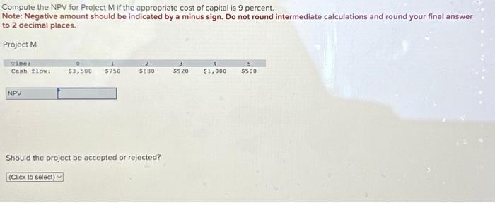  Compute the NPV for Project M if the appropriate cost of