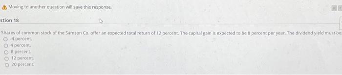  a Moving to another question will save this response stion 18