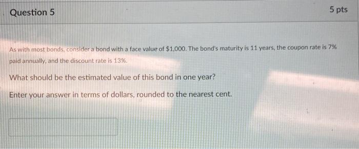  Question 5 5 pts As with most bonds, consider a bond