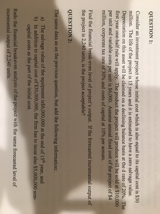  QUESTION 1: Consider an investment project whose initial cost which is