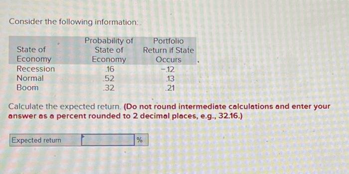  Consider the following information: Calculate the expected return. (Do not round
