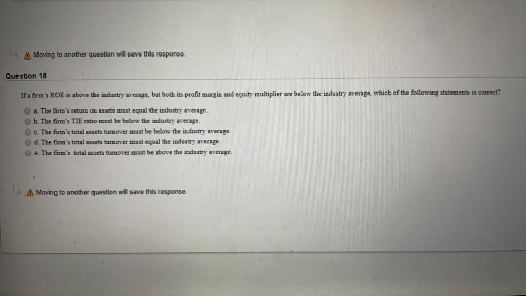  A Moving to another question will save this response Question 18