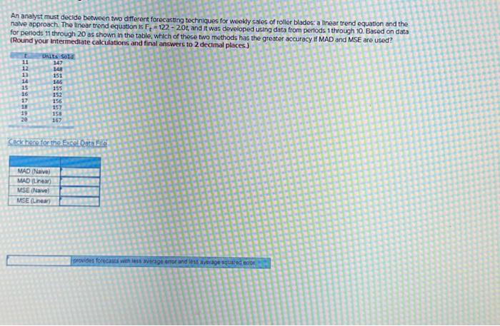  An analyst must decide between two different forecasting techniques for weokly