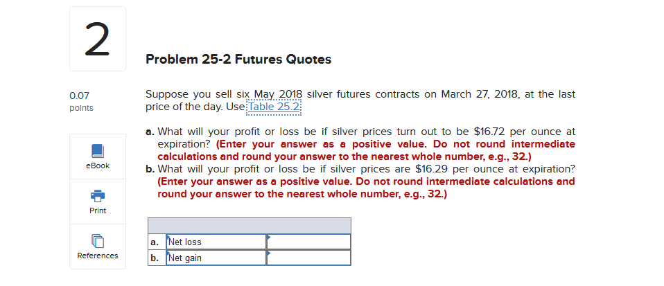  2 Problem 25-2 Futures Quotes 0.07 points Suppose you sell six