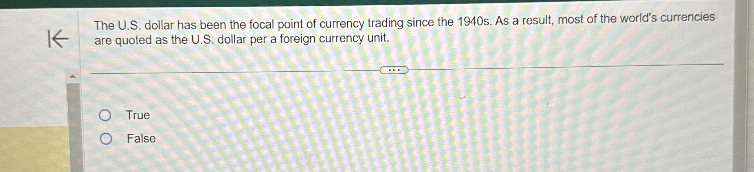  The U.S. dollar has been the focal point of currency trading