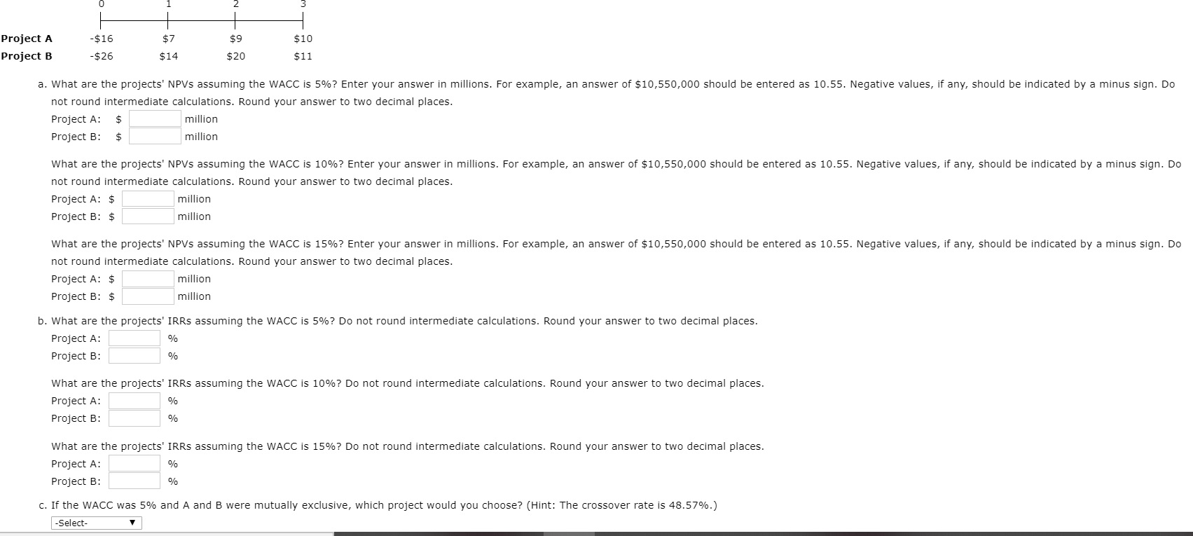 Project A Project B -$16 -$26 $10 $11 $14 $20 a.