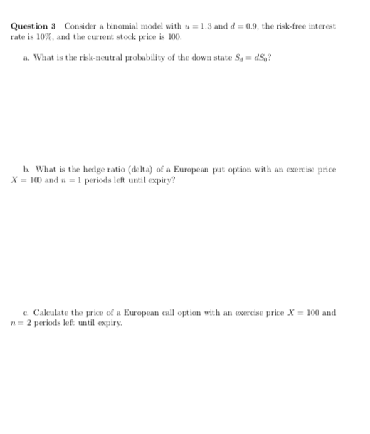 Question 3 Consider a binomial model with u = 1.3 and