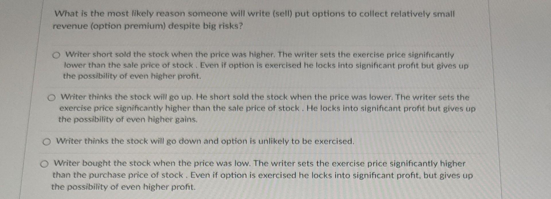  What is the most likely reason someone will write (sell) put