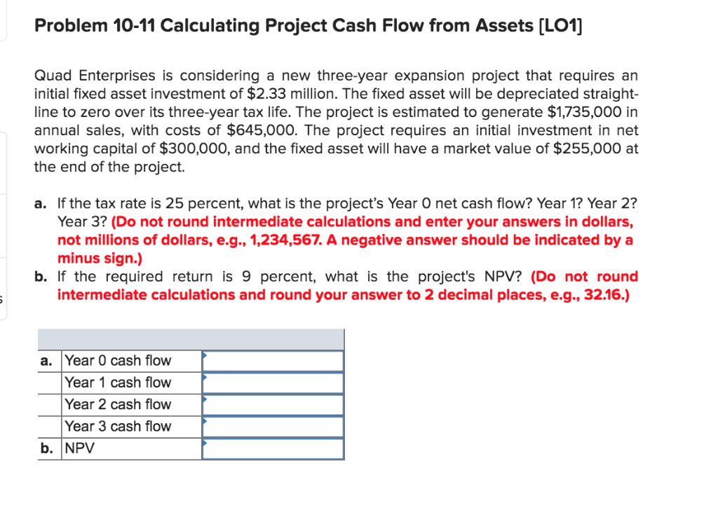  Problem 10-11 Calculating Project Cash Flow from Assets [LO1] Quad Enterprises