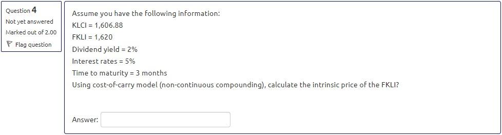 Note that this is non continuous compounding Question 4 Assume you