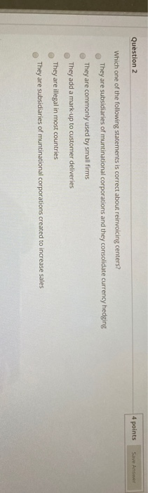  Question 2 4 points s points Save Answer Which one of