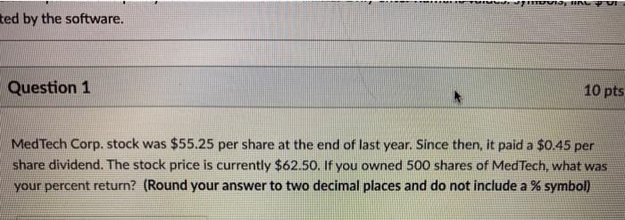  MAL ted by the software. Question 1 10 pts MedTech Corp.