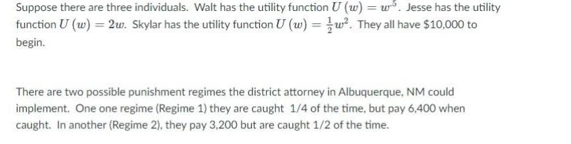 Suppose there are three individuals. Walt has the utility function U