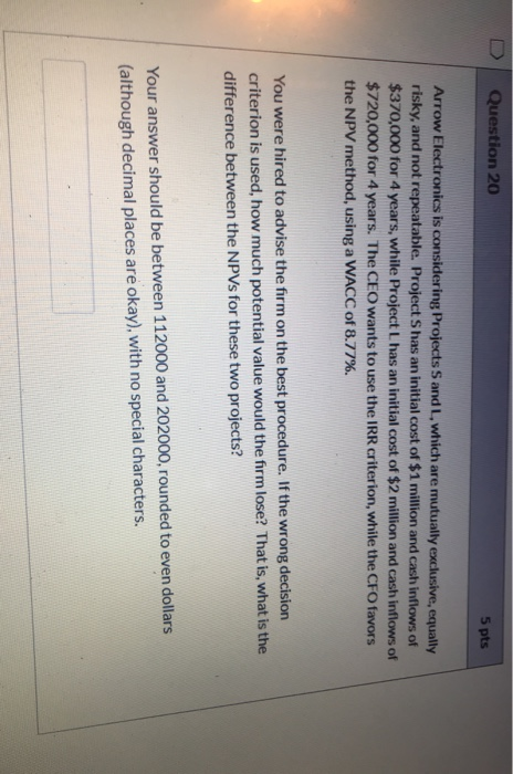  D Question 20 5 pts Arrow Electronics is considering Projects S