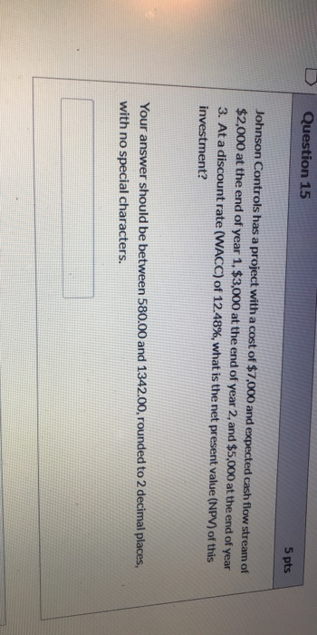  Question 15 5 pts Johnson Controls has a project with a