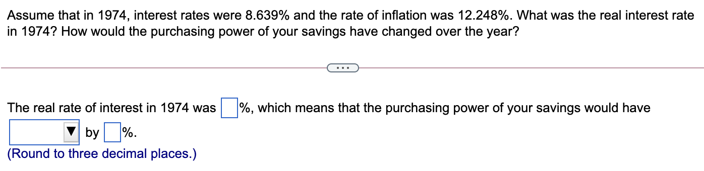 Type or paste question here Assume that in 1974, interest rates were