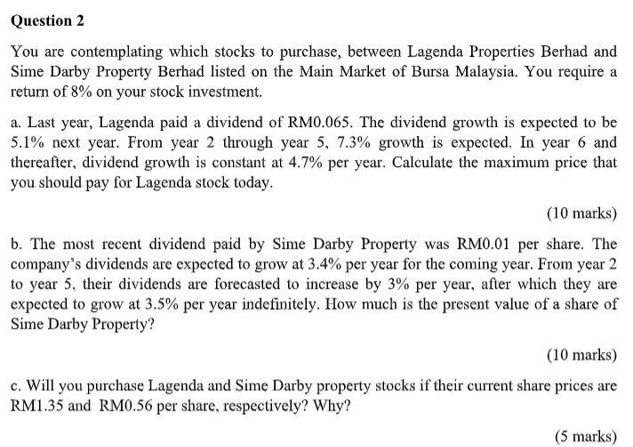  Question 2 You are contemplating which stocks to purchase, between Lagenda