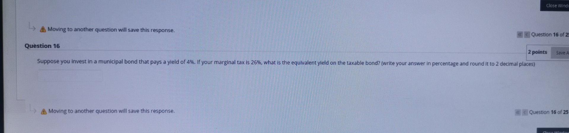  Close Windo Moving to another question will save this response. Question