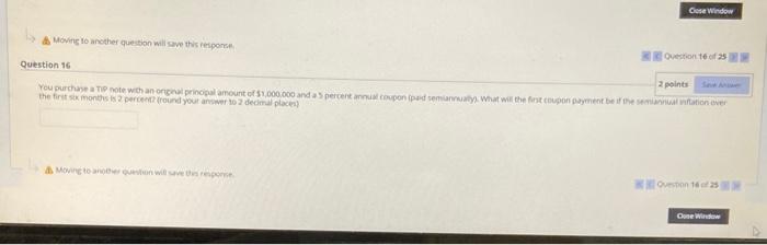  Close Window Moving to another question will save this response Question