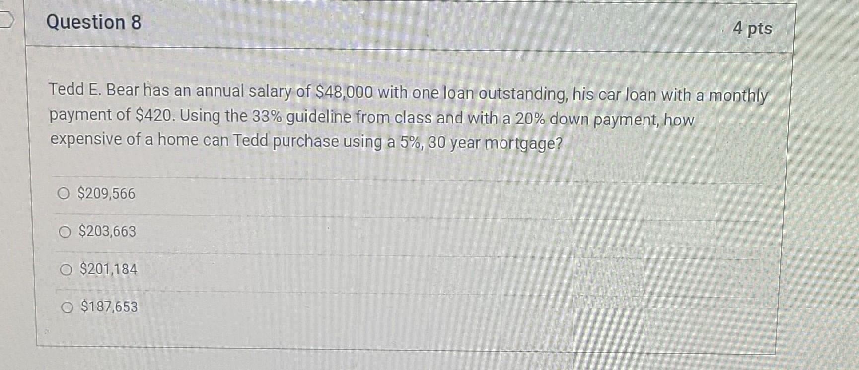 Question 8 4 pts Tedd E. Bear has an annual salary