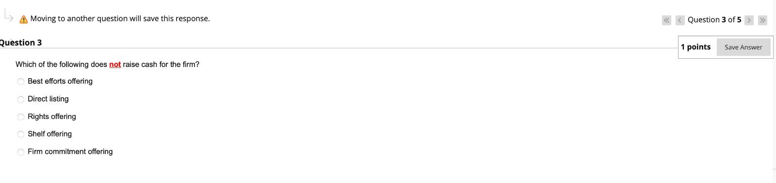  A Moving to another question will save this response. Question 3
