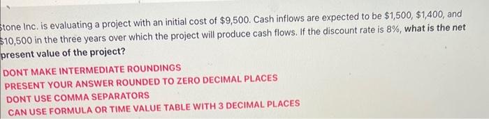  tone Inc. is evaluating a project with an initial cost of