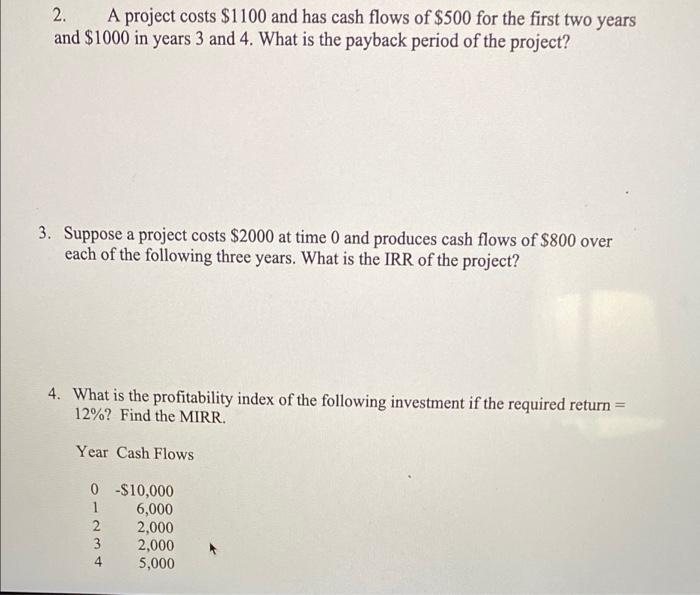 i need all three questions anserwed with work. 2. A project costs