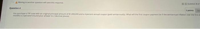  Question 4 You purchase a TIP note with an original principal