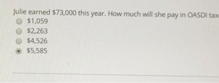  Julie earned $73,000 this year. How much will she pay in