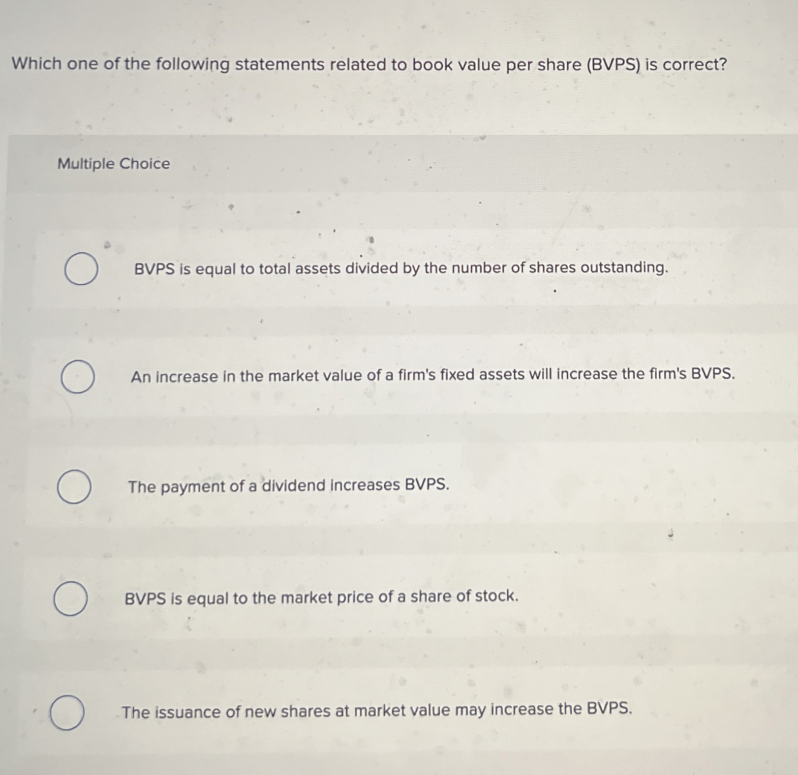  Multiple Choice BVPS is equal to total assets divided by the