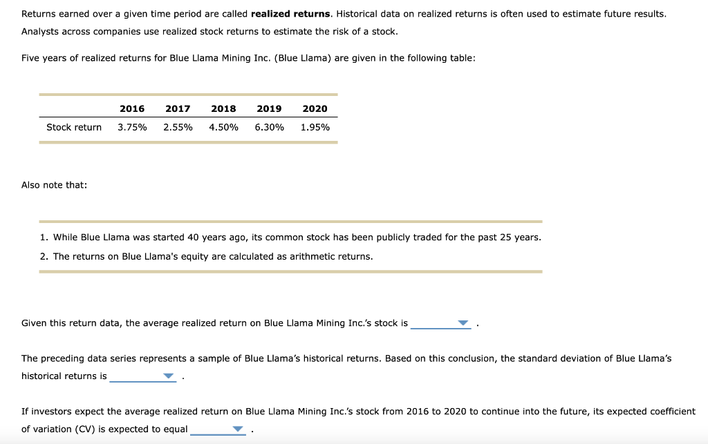  Returns earned over a given time period are called realized returns.