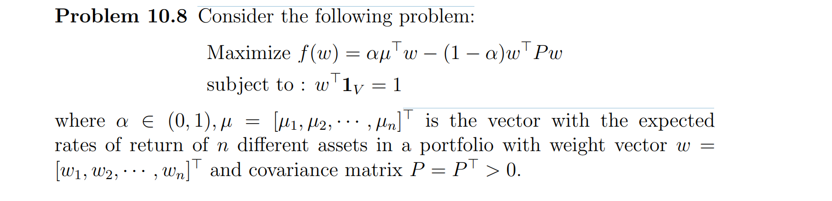  = - Problem 10.8 Consider the following problem: Maximize f(w) =