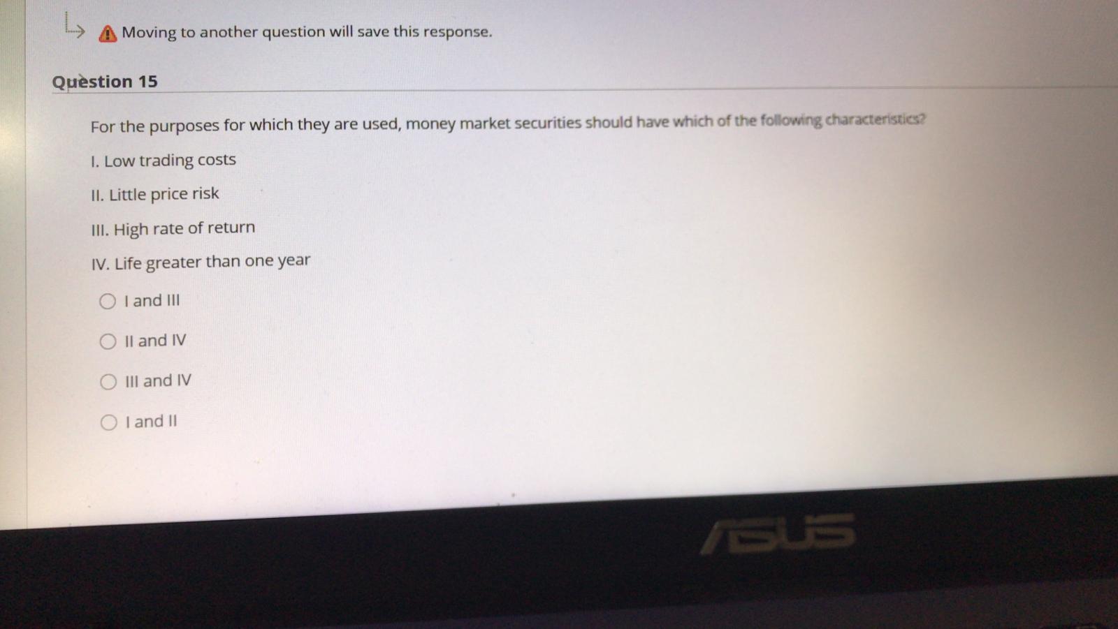 L. Moving to another question will save this response. Question 15