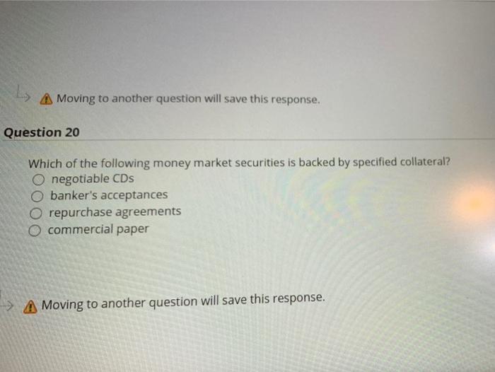  A Moving to another question will save this response. Question 20