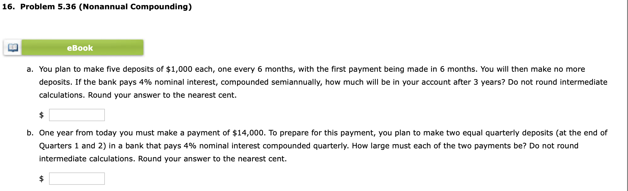 16. Problem 5.36 (Nonannual Compounding) eBook a. You plan to make