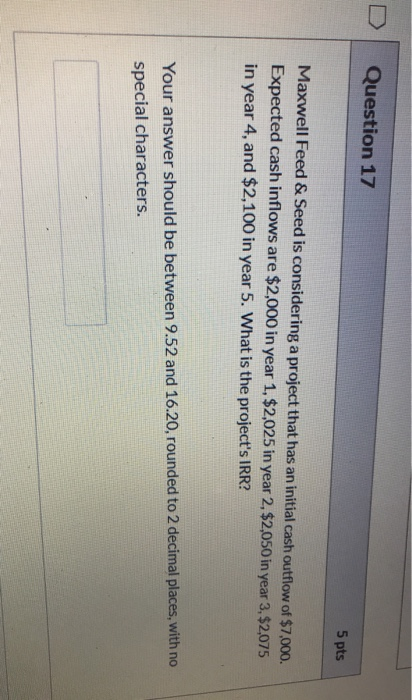  Question 17 5 pts Maxwell Feed & Seed is considering a