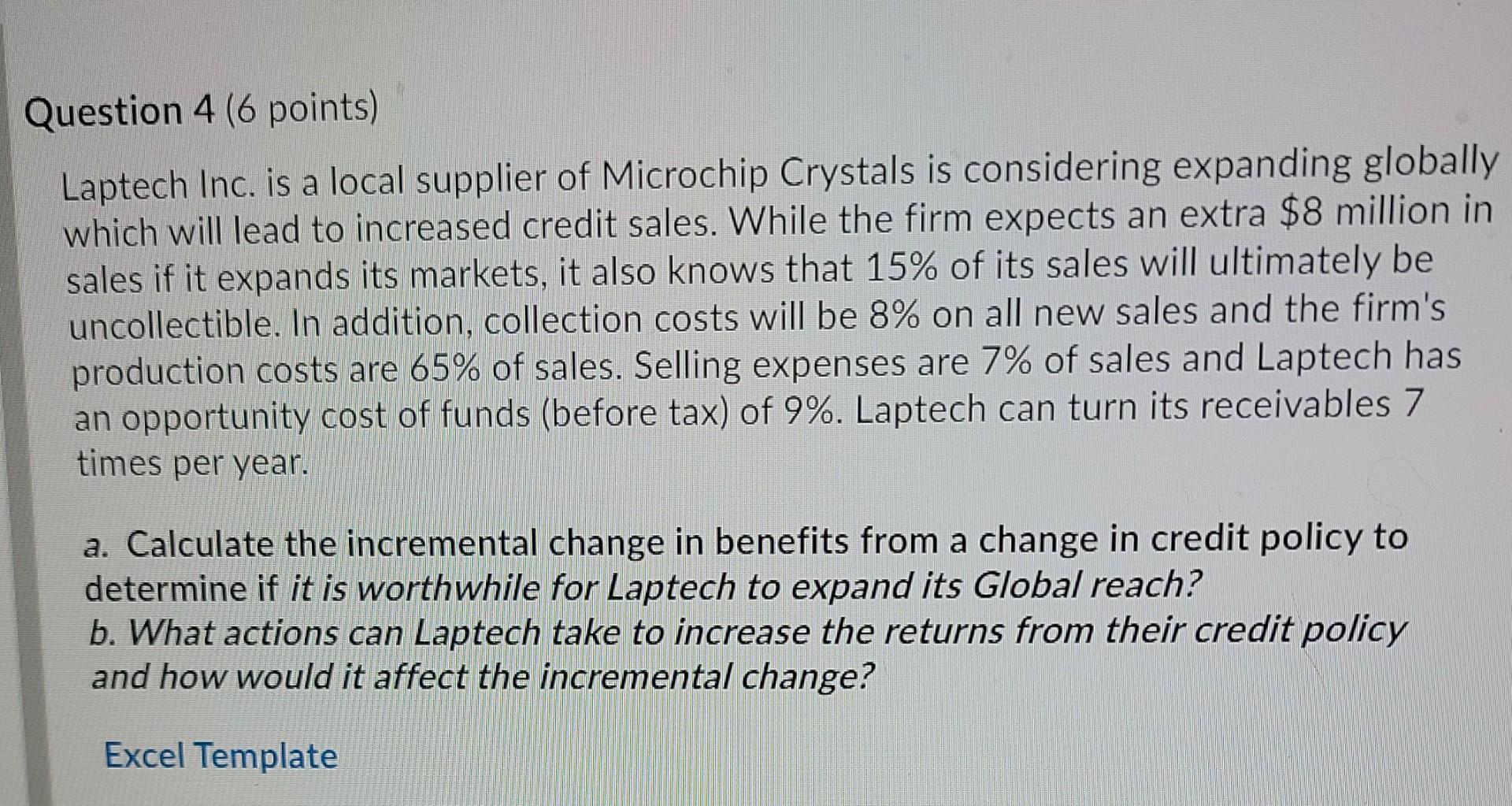 Question 4 (6 points) Laptech Inc. is a local supplier of