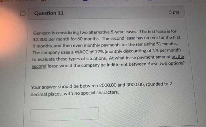  Question 11 5 pts Genesco is considering two alternative 5-year leases.