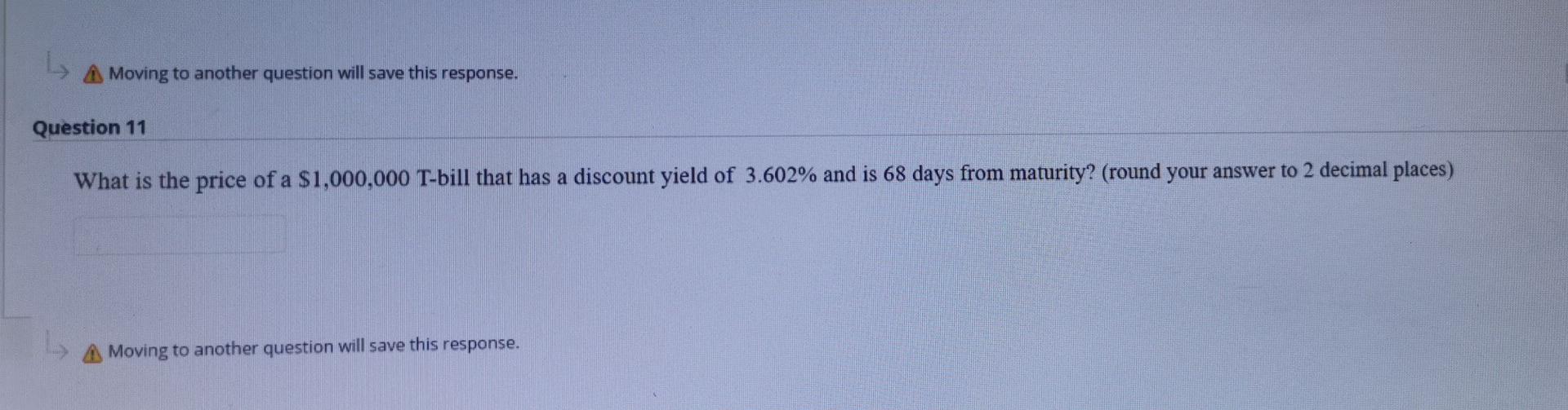 Moving to another question will save this response. Question 11 What