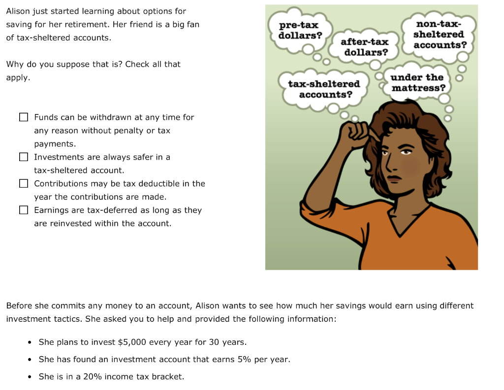  Alison just started learning about options for saving for her retirement.