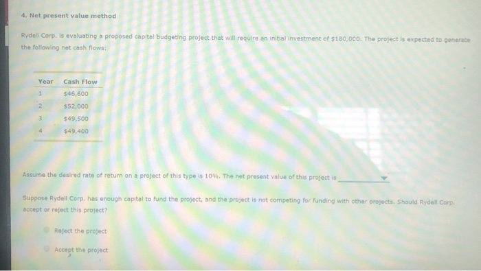  4. Net present value method Rydell Corp. is evaluating a proposed