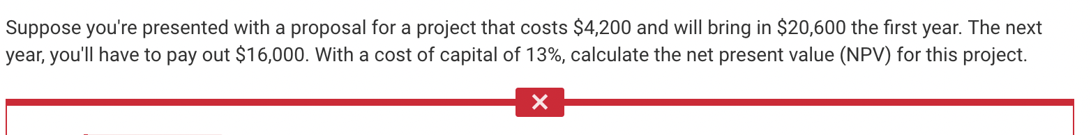  Suppose you're presented with a proposal for a project that costs
