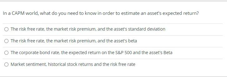  In a CAPM world, what do you need to know in