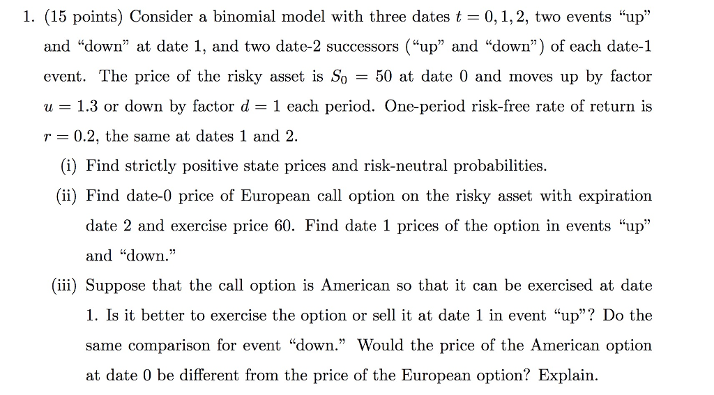  1. (15 points) Consider a binomial model with three dates t