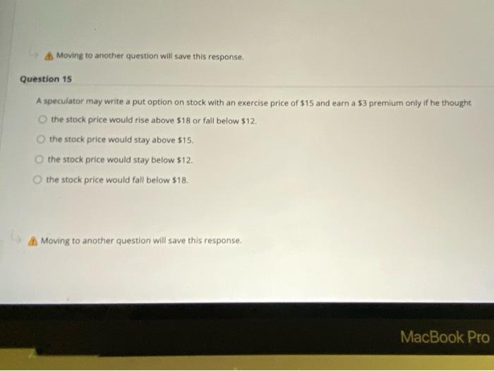  Moving to another question will save this response Question 15 A