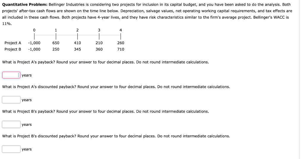 Quantitative Problem: Bellinger Industries is considering two projects for inclusion in