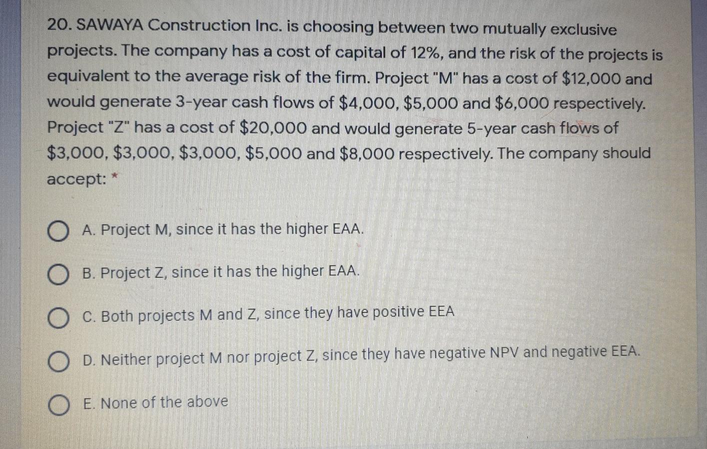  20. SAWAYA Construction Inc. is choosing between two mutually exclusive projects.