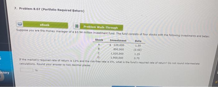  7. Problem 8.07 (Portfolio Required Return) eBook Problem Walk-Through Suppose you